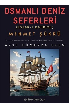 Osmanlı Deniz Seferleri / Mehmet Şükrü Osmanlı Deniz Seferleri / Mehmet Şükrü