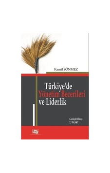 Türkiye'de Yönetim Becerileri ve Liderlik - Kamil Sönmez - Anı Yayıncılık Türkiye'de Yönetim Becerileri ve Liderlik - Kamil Sönmez - Anı Yayıncılık