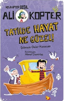 Ali Kopter 5-Tatilde Hayat Ne Güzel! - Şebnem Güler Karacan - Uğurböceği Ali Kopter 5-Tatilde Hayat Ne Güzel! - Şebnem Güler Karacan - Uğurböceği