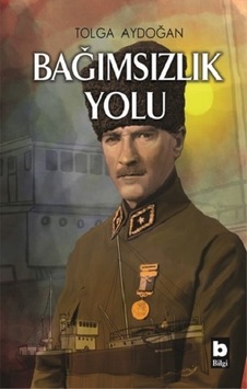 Bağımsızlık Yolu - Tolga Aydoğan - Bilgi Yayınevi