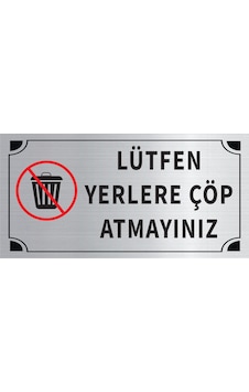 Mayeka Lütfen Yerlere Çöp Atmayınız Levha Gümüş Metal Yönlendirme Tabelası Kişiye Özel