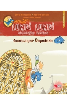 Lumpi Lumpi Arkadaşım Ejderha 5 - Oyuncaklar Ülkesinde - Silvia Roncaglia - Roberto Luciani - Can Çocuk Yayınları Lumpi Lumpi Arkadaşım Ejderha 5 - Oyuncaklar Ülkesinde - Silvia Roncaglia - Roberto Luciani - Can Çocuk Yayınları