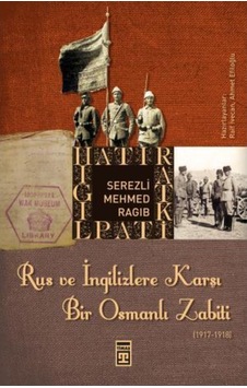 Rus ve İngilizlere Karşı Bir Osmanlı Zabiti - Mehmed Ragıb - Timaş Yayınları Rus ve İngilizlere Karşı Bir Osmanlı Zabiti - Mehmed Ragıb - Timaş Yayınları
