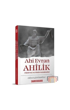 Ahi Evran Ahilik - Fütüvvet ve Fütüvvetnameler - Oğuz Çetinoğlu - Bilgeoğuz Yayınları Ahi Evran Ahilik - Fütüvvet ve Fütüvvetnameler - Oğuz Çetinoğlu - Bilgeoğuz Yayınları