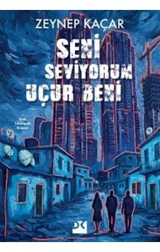Seni Seviyorum Uçur Beni / Zeynep Kaçar Seni Seviyorum Uçur Beni / Zeynep Kaçar