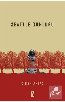 Seattle Günlüğü - Cihan Aktaş - İz Yayıncılık Seattle Günlüğü - Cihan Aktaş - İz Yayıncılık