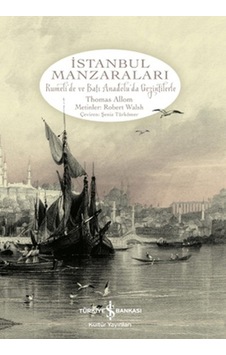 İstanbul Manzaraları - Thomas Allom - İş Bankası Kültür Yayınları İstanbul Manzaraları - Thomas Allom - İş Bankası Kültür Yayınları