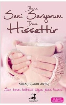 Bana Seni Seviyorum Deme Hissettir: Sen Benim Kalbimin Kafası Güzel Halisin...
