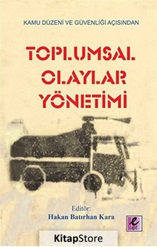 Kamu Düzeni ve Güvenliği Açısından Toplumsal Olaylar Yönetimi- Efil Yayınevi Yayınları Kamu Düzeni ve Güvenliği Açısından Toplumsal Olaylar Yönetimi- Efil Yayınevi Yayınları