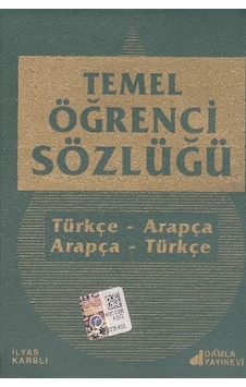 Temel Öğrenci Sözlüğü Türkçe - Arapça Arapça - Türkçe - İlyas Karslı - Damla Yayınevi Temel Öğrenci Sözlüğü Türkçe - Arapça Arapça - Türkçe - İlyas Karslı - Damla Yayınevi