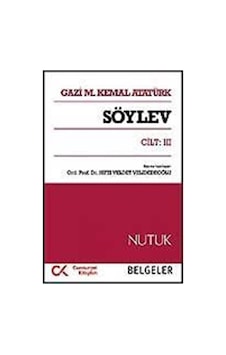 Söylev Cilt:III / Nutuk - Belgeler / Mustafa Kemal Atatürk Söylev Cilt:III / Nutuk - Belgeler / Mustafa Kemal Atatürk