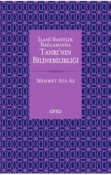 İlahi Basitlik Bağlamında Tanrının Bilinebilirliği - Mehmet Ata Az - Otto İlahi Basitlik Bağlamında Tanrının Bilinebilirliği - Mehmet Ata Az - Otto