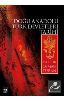Doğu Anadolu Türk Devletleri Tarihi / Prof. Dr. Osman Turan 9789754374797