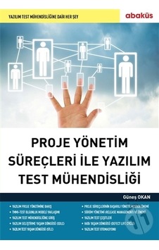 Proje Yönetim Süreçleri ile Yazılım Test Mühendisliği - Güneş Okan - Abaküs Kitap