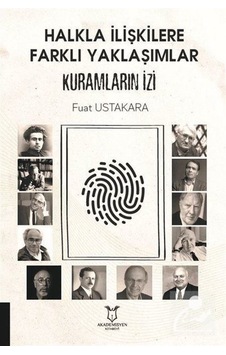 Halkla İlişkilere Farklı Yaklaşımlar Kuramların İzi - Fuat Ustakara - Akademisyen Kitabevi Halkla İlişkilere Farklı Yaklaşımlar Kuramların İzi - Fuat Ustakara - Akademisyen Kitabevi
