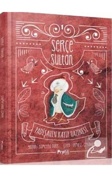 Serçe Sultan 1 - Padişahın Kayıp Hazinesi - Irma Zmiric Çetinkaya - Profil Çocuk Serçe Sultan 1 - Padişahın Kayıp Hazinesi - Irma Zmiric Çetinkaya - Profil Çocuk