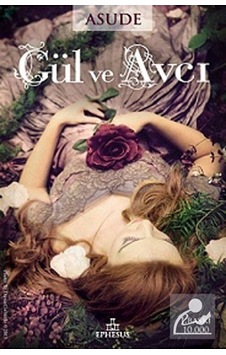 Gül ve Avcı Asude Ciltsiz - Asude - Ephesus Yayınları