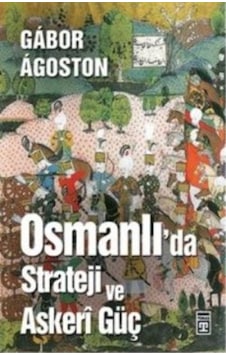 Osmanlı Da Strateji Ve Askeri Güç Osmanlı Da Strateji Ve Askeri Güç