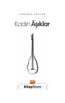 Kadın Aşıklar - Haktan Kaplan - Nobel Bilimsel Eserler Kadın Aşıklar - Haktan Kaplan - Nobel Bilimsel Eserler
