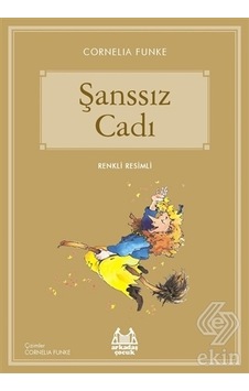 Şanssız Cadı-Mavi Seri - Cornelia Funke - Cornelia Funke - Arkadaş Yayıncılık Şanssız Cadı-Mavi Seri - Cornelia Funke - Cornelia Funke - Arkadaş Yayıncılık