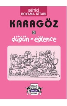 Karagöz 3 Düğün - Eğlence - Yıldız Cıbıroğlu - Arkeoloji ve Sanat Yayınları Karagöz 3 Düğün - Eğlence - Yıldız Cıbıroğlu - Arkeoloji ve Sanat Yayınları