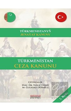 Türkmenistan Ceza Kanunu- Astana Yayınları Türkmenistan Ceza Kanunu- Astana Yayınları