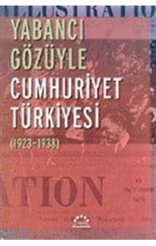 Yabancı Gözüyle Cumhuriyet Türkiyesi (1923-1938) Yabancı Gözüyle Cumhuriyet Türkiyesi (1923-1938)