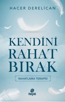 Kendini Rahat Bırak - Hacer Derelican - Hayat Yayıncılık