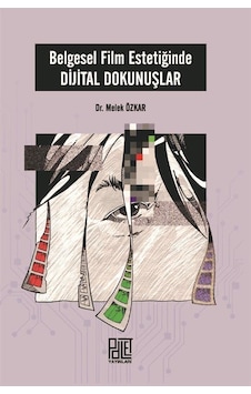 Belgesel Film Estetiğinde Dijital Dokunuşlar / Dr. Melek Özkar