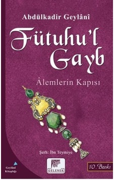 Fütuhu'l Gayb-Alemlerin Kapısı - Abdülkadir Geylani - Gelenek Yayınları Fütuhu'l Gayb-Alemlerin Kapısı - Abdülkadir Geylani - Gelenek Yayınları