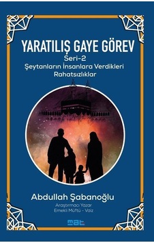Yaratılış ve Gaye Görev Seri 2 - Şeytanların İnsanlara Verdikleri Rahatsızlıklar - Abdullah Şabanoğlu - Mat Kitap Yaratılış ve Gaye Görev Seri 2 - Şeytanların İnsanlara Verdikleri Rahatsızlıklar - Abdullah Şabanoğlu - Mat Kitap