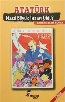 Atatürk Nasıl Büyük İnsan Oldu? - Salim Koçak - Boyalıkuş Atatürk Nasıl Büyük İnsan Oldu? - Salim Koçak - Boyalıkuş