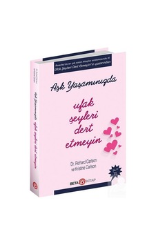 Aşk Yaşamında Ufak Şeyleri Dert Etmeyin - Dr. Richard Carlson N11.481 Aşk Yaşamında Ufak Şeyleri Dert Etmeyin - Dr. Richard Carlson N11.481