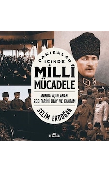 Dakikalar İçinde Milli Mücadele - Anında Açıklanan 200 Tarihi Olay ve Kavram - Selim Erdoğan - Kronik Kitap Dakikalar İçinde Milli Mücadele - Anında Açıklanan 200 Tarihi Olay ve Kavram - Selim Erdoğan - Kronik Kitap