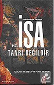 Hz. İsa Tanrı Değildir - Kutluhan Bilgeşah - Murat Hakan Yıldırım - IQ Kültür Sanat Yayıncılık Hz. İsa Tanrı Değildir - Kutluhan Bilgeşah - Murat Hakan Yıldırım - IQ Kültür Sanat Yayıncılık
