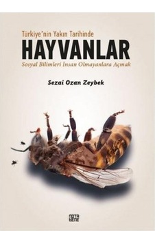 Türkiye'nin Yakın Tarihinde Hayvanlar - Sezai Ozan Zeybek - Nota Bene Yayınları Türkiye'nin Yakın Tarihinde Hayvanlar - Sezai Ozan Zeybek - Nota Bene Yayınları