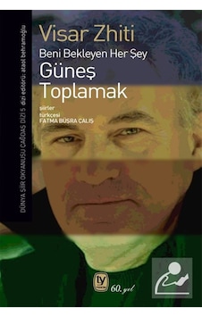 Güneş Toplamak & Beni Bekleyen Her Şey / Visar Zhiti Güneş Toplamak & Beni Bekleyen Her Şey / Visar Zhiti