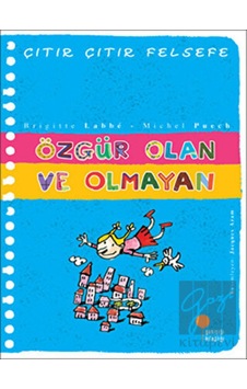 Günışığı Kitaplığı - Özgür Olan ve Olmayan - Çıtır Çıtır Felsefe 9