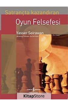 Satrançta Kazandıran Oyun Felsefesi / Yasser Seirawan Satrançta Kazandıran Oyun Felsefesi / Yasser Seirawan