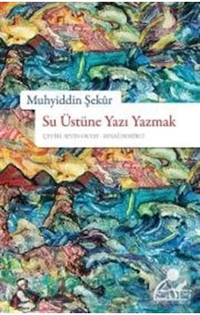 Su Üstüne Yazı Yazmak / Muhyiddin Şekur 9789759161538 Su Üstüne Yazı Yazmak / Muhyiddin Şekur 9789759161538