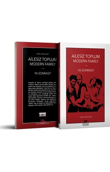 Ailesiz Toplum Modern Family Ya Sonrası? - Ahmet Hakan Çakıcı - Mütalaa Yayınları Ailesiz Toplum Modern Family Ya Sonrası? - Ahmet Hakan Çakıcı - Mütalaa Yayınları