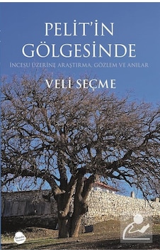 Pelit'in Gölgesinde İncesu Üzerine Araştırma, Gözlem Ve Anılar... Pelit'in Gölgesinde İncesu Üzerine Araştırma, Gözlem Ve Anılar...