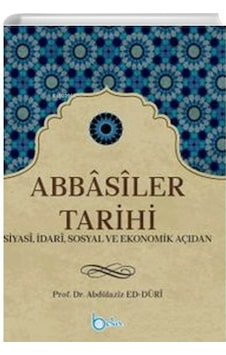 Abbasiler Tarihi-Beka Yayınları-Abdülaziz Ed Duri Abbasiler Tarihi-Beka Yayınları-Abdülaziz Ed Duri