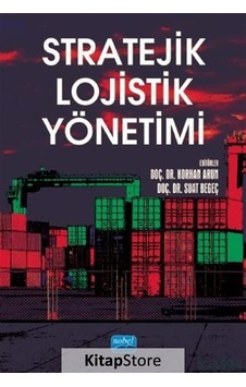 Stratejik Lojistik Yönetimi- Nobel Akademik Yayıncılık