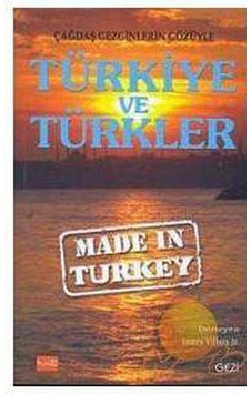 Çağdaş Gezginlerin Gözüyle Türkiye Ve Türkler Made İn Turkey