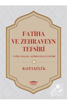 Fatiha ve Zehraveyn Tefsiri - Rafet Küçük - Köprü Kitapları