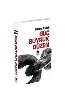 Güç Buyruk Düzen - Ali Murat Özdemir - İmge Kitabevi