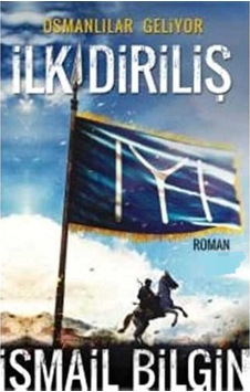 İlk Diriliş Osmanlılar Geliyor - İsmail Bilgin