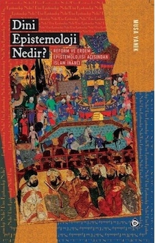 Dini Epistemoloji Nedir? - Musa Yanık - Düşün Yayınları Dini Epistemoloji Nedir? - Musa Yanık - Düşün Yayınları