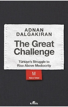 The Great Challenge & Türkiye's Struggle To Rise Above Mediocr... The Great Challenge & Türkiye's Struggle To Rise Above Mediocr...